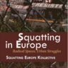 Squatting in Europe: Radical Spaces, Urban Struggles